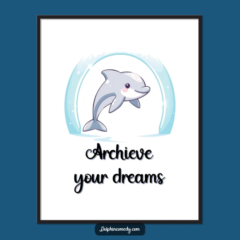 Funny Dolphin Archway Triumph Poster: Inspirational Ocean Wall Art