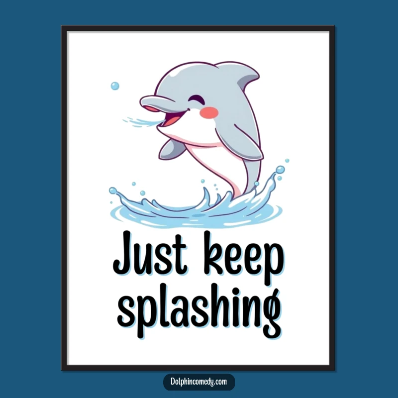 Funny Dolphin Poster: Excited Dolphin Water Design for Wall Art