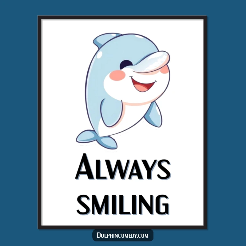 Funny Friendly Dolphin Poster - Wide Smile Art Print