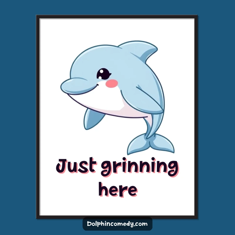 Funny Grinning Dolphin Poster: Swift Swim Art, Hilarious Decor, Perfect Funny Gift