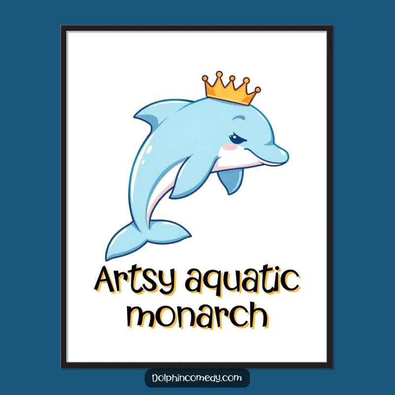 Funny Royal Dolphin Crown Poster: Elegant Wall Art with a Humorous Royal Touch