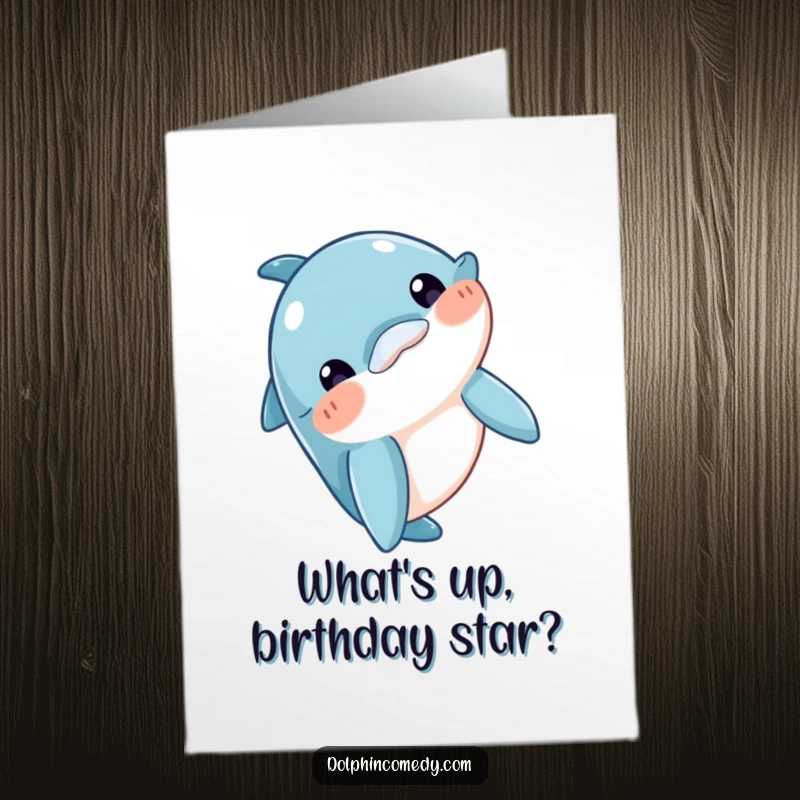Funny free printable birthday card featuring a curious dolphin tilting its head, looking directly at the viewer with a friendly expression.