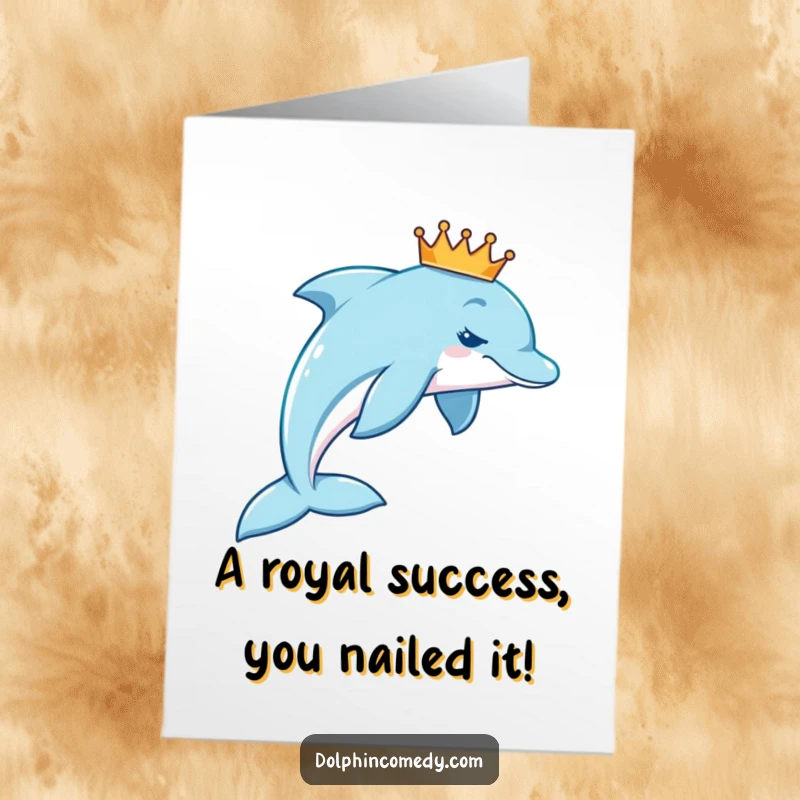 Funny Free Printable Congratulations Card featuring a distinguished dolphin adorned with a small, sparkling crown.