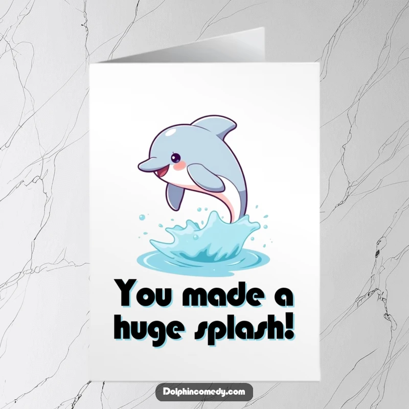 Funny Free Printable Dolphin Card: A happy dolphin leaps high out of the water with a big splash, celebrating an accomplishment.